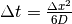 \Delta t=\frac{\Delta x^2}{6D}